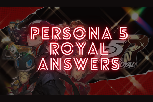 Persona 5 Royal Answers and questions for exams