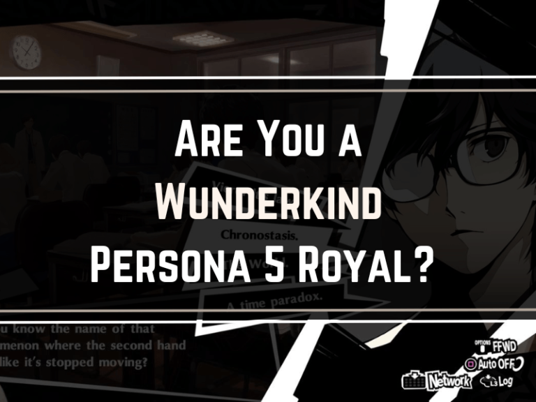 Are You a Wunderkind Persona 5 Royal Let’s Find Out Now!